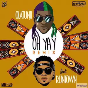 Olatunji - Oh Yay (Remix) Ft. RunTown